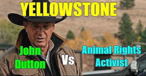 Yellowstone: John Dutton Schools Animal Rights Activist