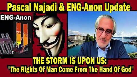 Pascal Najadi & ENG-Anon: THE STORM IS UPON US: "The Rights Of Man Come From The Hand Of God"