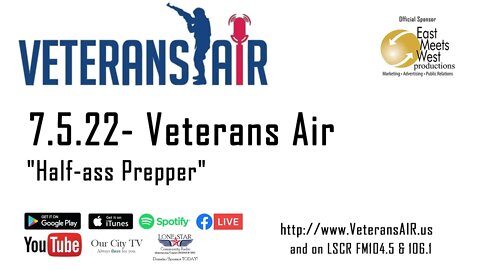 7.5.22 - "Half-ass Prepper" - Veterans Air