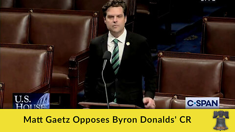 Matt Gaetz Opposes Byron Donalds' CR