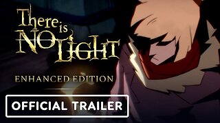 There is No Light: Enhanced Edition - Launch Trailer