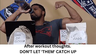 After workout thoughts. DON'T LET 'THEM' CATCH UP