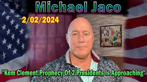 Michael Jaco Update Today: "Michael Jaco Important Update, February 2, 2024"