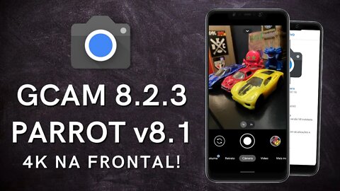 GCAM 8.2.3 PARROT v8.1 | COM GRAVAÇÃO EM 4K NA CAMERA FRONTAL E MAIOR QUALIDADE!