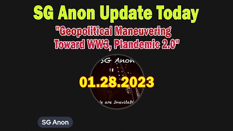 SG Anon Update Today Jan 28: "Geopolitical Maneuvering Toward WW3, Plandemic 2.0"