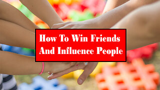 How To Win Friends And Influence People | How To Be Remembered