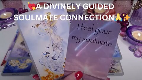 💘A DIVINELY GUIDED SOULMATE CONNECTION🙏✨THAT'S MEANT TO BE🤲🪄💘COLLECTIVE LOVE TAROT READING ✨