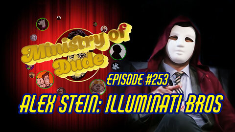 Alex Stein: Illuminati Bros | Ministry of Dude #253