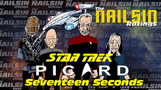 The Nailsin Ratings:Star Trek Picard - Seventeen Seconds
