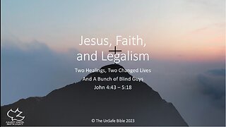 John 4:43-5:18 Jesus, Faith, and Legalism