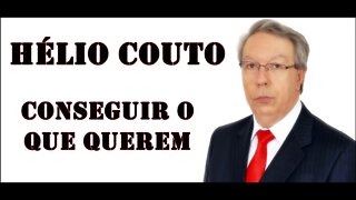 ⚛ Hélio Couto - Conseguir o que querem .