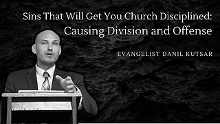 Sins That Will Get You Church Disciplined - Causing Divisions & Offences || Evangelist Danil Kutsar