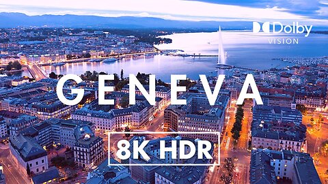 Geneva, Switzerland in 8K HDR Dolby Vision 10 BIT (60FPS) Drone Video