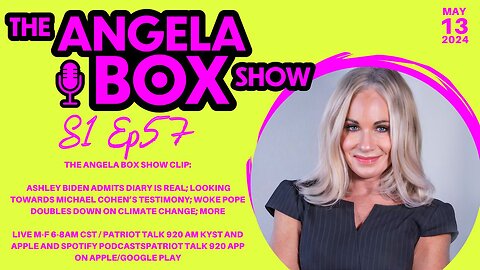The Angela Box Show -5.13.24-ASHLEY BIDEN DIARY REAL; WOKE POPE DOUBLES DOWN ON CLIMATE CHANGE; MORE