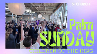 Palm Sunday 5F Church Service - Children of the King
