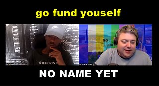 Go Fund Yourself - S4 Ep 9 No Name Yet Podcast