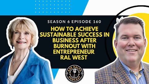 How to Achieve Sustainable Success in Business After Burnout with Entrepreneur Ral West | Ask Ralph Podcast