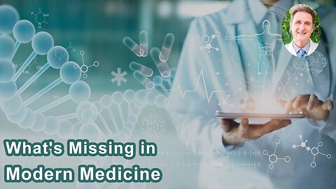 What's Missing In Modern Medicine