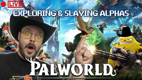 Exploring & Slaying Alphas in Palworld