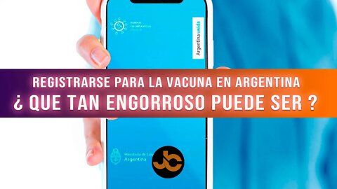 Registrarse para la vacuna en Argentina ¿Que tan engorroso puede ser ?