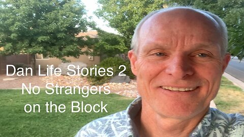 Dan Life Stories 2 - No Strangers on the Block