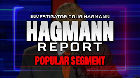 Special Segment - Douglas Hagmann on The Hagmann Report ( HOUR 1) 7/23/2021