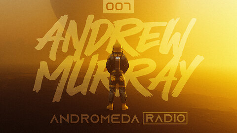 Andrew Murray Presents Andromeda Radio | 007
