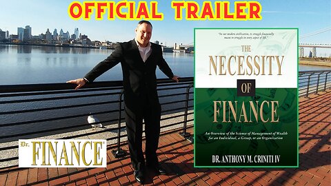 The Necessity of Finance Book Trailer by Dr. Anthony M. Criniti IV (aka “Dr. Finance®”)