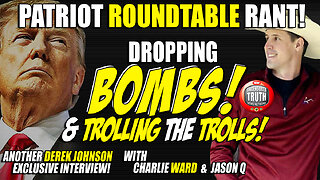 PATRIOT ROUNDTABLE RANT! Derek Johnson, Charlie Ward, Jason Q & More Drop BOMBS & TROLL THE TROLLS!