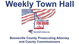 WEEKLY TOWN HALL – Bonneville County Prosecuting Attorney & County Commissioner Candidates