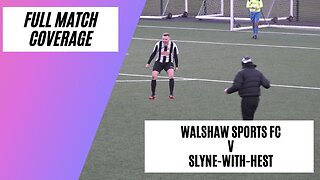 Full Match Coverage - Walshaw Sports v Slyne-with-Hest | Lancashire FA Shield Quarter Final