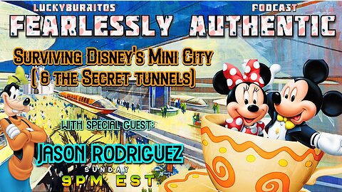Fearlessly Authentic - surviving Disney's mini city and the secret tunnels - w Jason Rodriguez