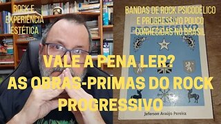 Vale a pena ler? AS OBRAS-PRIMAS DO ROCK PROGRESSIVO