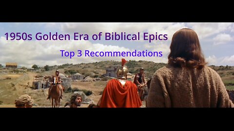 1950s Golden Era of Biblical Epics: My Top 3 Recommendations