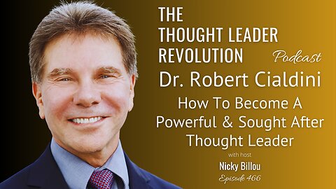 TTLR EP466: Dr Robert Cialdini - How To Become A Powerful & Sought After Thought Leader
