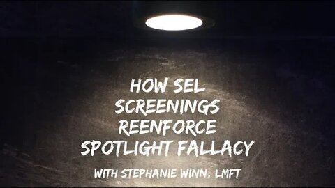 How SEL Screenings Reenforce Spotlight Fallacy, with Stephanie Winn LMFT