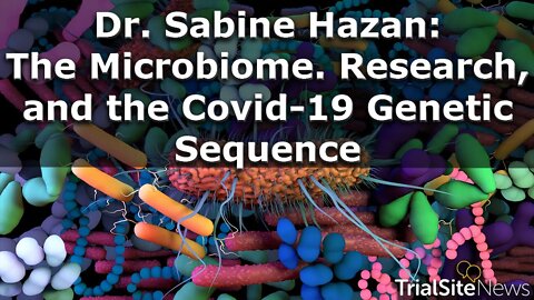 Dr. Sabine Hazan: The Microbiome. Research, and the Covid-19 Genetic Sequence | Interview