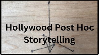 Hollywood Post Hoc Storytelling