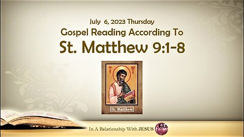 July 06 2023 Gospel Reading Matthew Chapter 9 Verse 1-8