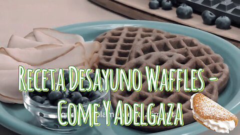 Receta Desayuno Waffles - "Come Y Adelgaza"