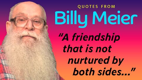 Billy Meier: Quotes by Billy Meier about Love, Friendship & Self-Reflection