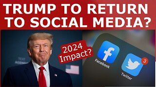BREAKING: Trump Set to RETURN to Social Media | How Will This Impact His 2024 Chances?