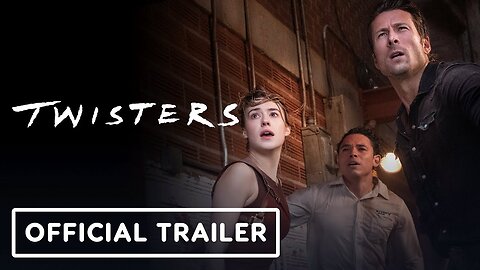 Twisters - Official Trailer