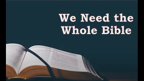 We Need the Whole Bible