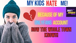 DIVORCED MOM: My kids hate because of my OnlyFans