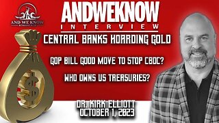 10.1.23: LT w/ Dr. Elliott: Central Banks HOARDING Gold, Tucker, GOP Bill and National DEBT, PRAY!