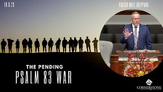 The Pending Psalm 83 War--Sun Am--Oct 8, 2023