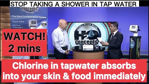 Chlorine in tapwater absorbs into your skin & food immediately