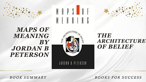Maps of Meaning: The Architecture of Belief by Jordan B. Peterson. Book Summary