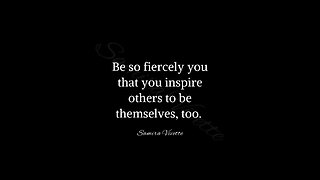 Be So Fiercely You That You Inspire Others
